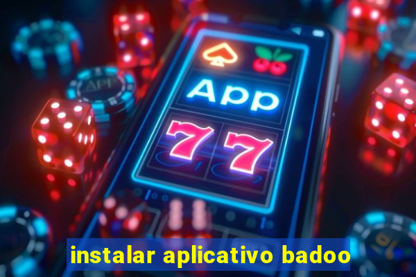 instalar aplicativo badoo